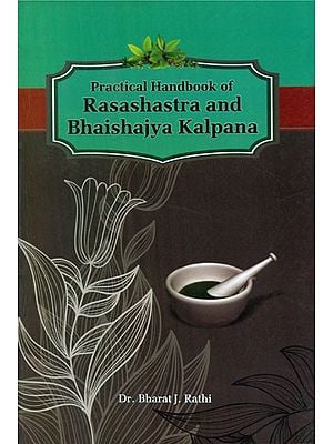 Practical Handbook Of Rasashastra And Bhaishajya Kalpana