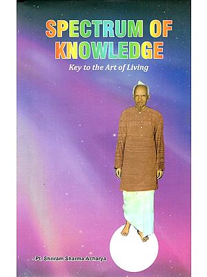 Spectrum Of Knowledge - Key To The Art Of Living