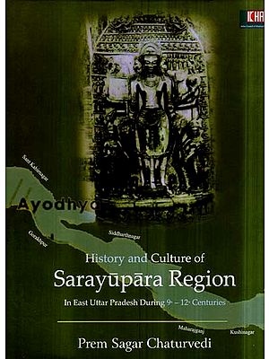 History and Culture of Sarayupara Region in East Uttar Pradesh During 9th - 12th Centuries