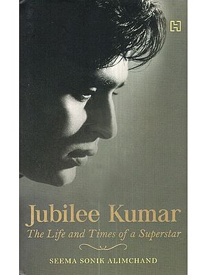 Jubilee Kumar (The Life and Times of a Superstar)