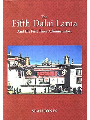 The Fifth Dalai Lama and his First Three Administrators