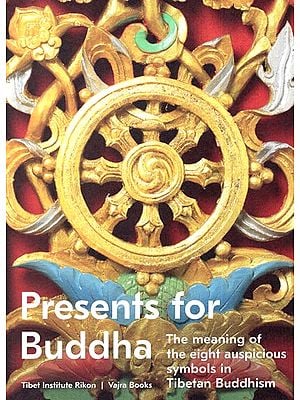 Presents for Buddha (The Meaning of The Eight Auspicious Symbols in Tibetan Buddhism)