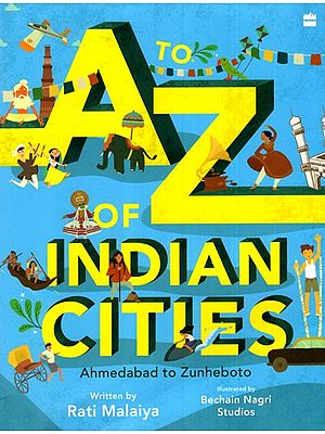 A to Z of Indian Cities (Ahmedabad to Zunheboto)