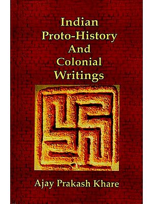 Indian Proto-History And Colonial Writings