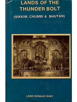 Lands of the Thunder Bolt- Sikkm, Chumbi & Bhutan (An Old and Rare BooK)