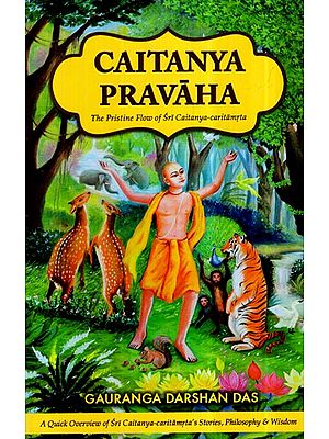 Caitanya Pravaha- The Pristine Flow of Sri Caitanya Caritamrta