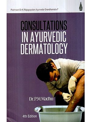 Consultations in Ayurvedic Dermatology (Padmasri Dr. K. Rajagopalan Ayurveda Grandhamala- 7)