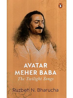 Avatar Meher Baba- The Twilight Songs