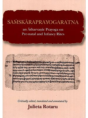 Samskaraprayogaratna- An Atharvanic Prayoga On Pre-natal And Infancy