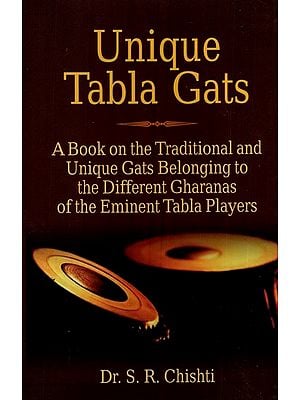 Unique Tabla Gats- A Book on the Traditional and Unique Gats Belonging to The Different Gharanas of The Eminent Tabla Players