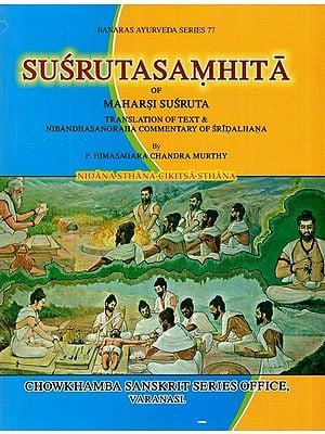 Susruta Samhita of Maharsi Susruta- Translation of Text and Nibandha Sangraha Commentary of Sridalhana (Vol-II)