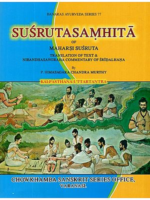 Susruta Samhita of Maharsi Susruta- Translation of Text and Nibandha Sangraha Commentary of Sridalhana (Vol-III)