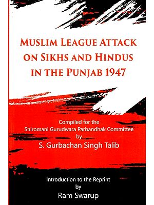 Muslim League Attack On Sikhs and Hindus in The Punjab 1947