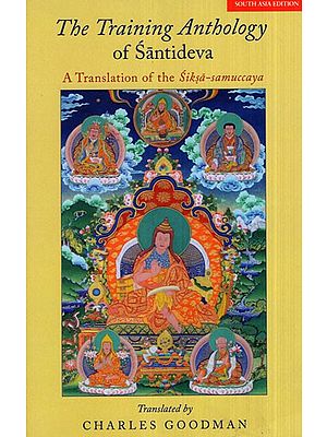 The Training Anthology of Santideva (A Translation of The Siksa- Samuccaya)