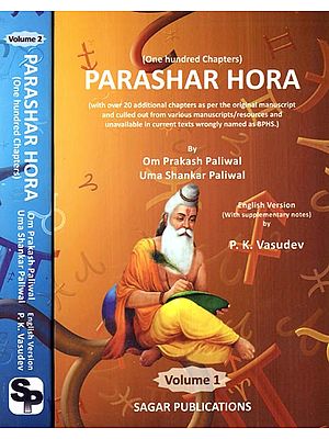 One Hundred Chapters Parashar Hora (With Over 20 Additional Chapters as per the Original Manuscript and Culled Out From Various Manuscripts/Resources and Unavailable in Current Texts Wrongly Named as BPHS. In Set of 2 Volumes)