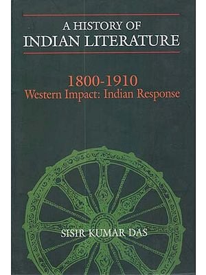 A History of Indian Literature (1800-1910 Western Impact: Indian Response)