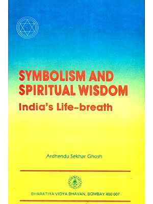 Symbolism And Spiritual Wisdom- India's Life Breath (An Old and Rare Book)