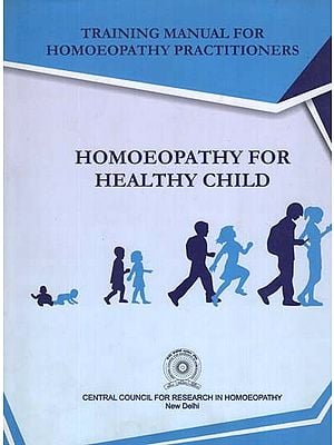 Homoeopathy For Healthy Child (Training Manual For Homoeopathy Practitioners)