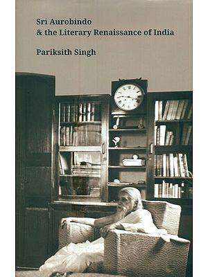 Sri Aurobindo & The Literary Renaissance Of India