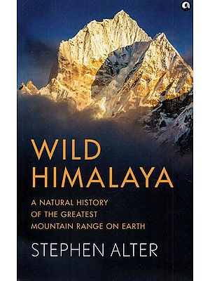 Wild Himalaya (A Natural History of The Greatest Mountain Range On Earth)