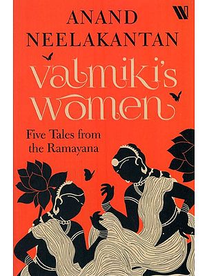 Valmiki's Women- Five Tales From The Ramayana