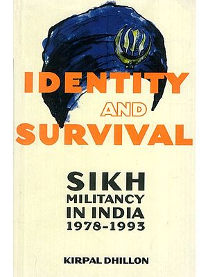 Identity and Survival- Sikh Militancy in India 1978 - 1993