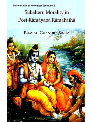 Subaltern Morality In Post-Ramayana Ramakatha