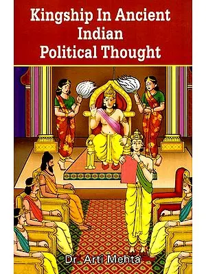 Kingship In Ancient Indian Political Thought