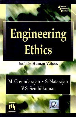 Engineering Ethics:  Includes Human Values