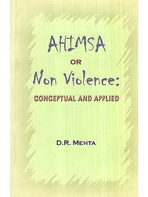 Ahimsa Or Non Violence : Conceptual And Applied