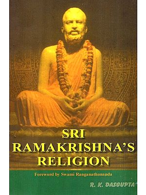 Sri Ramakrishna''s Religion (An Old and Rare Book)
