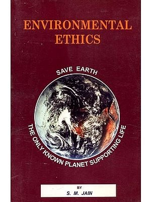 Environmental Ethics- Save Earth (The Only Known Planet Supporting Life)