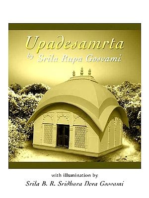 Sri Rupa Gosvami''s - Upadesamrta