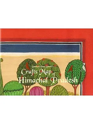 Crafts Map of Himachal Pradesh- Crafts & Textiles of Himachal Pradesh