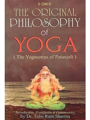 The Original Philosophy of Yoga (The Yogasutras of Patanjali)