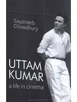 Uttam Kumar : A Life in Cinema