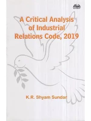 A Critical Analysis of Industrial Relations Code, 2019