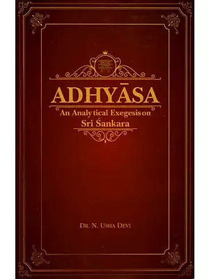 Adhyasa- An Analytical Exegesis on Sri Sankara