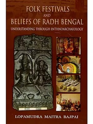 Folk Festivals and Beliefs of Radh Bengal- Understanding Through Ethnoarchaeology