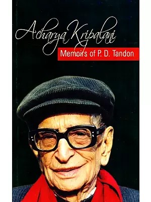 Acharya Kripalani - Memoirs of P.D. Tandon