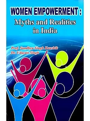 Women Empowerment - Myths and Realities in India