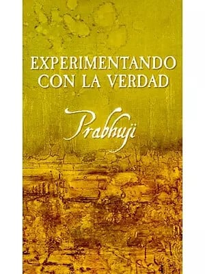 Experimentando Con La Verdad - Experimenting With the Truth   (Spanish)