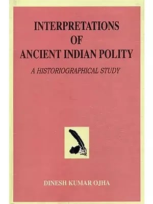 Interpretations of Ancient Indian Polity : A Historiographical Study