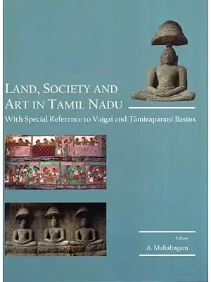 Land, Society and Art in Tamil Nadu : With Special Reference to Vaigai and Tamiraparani Basins