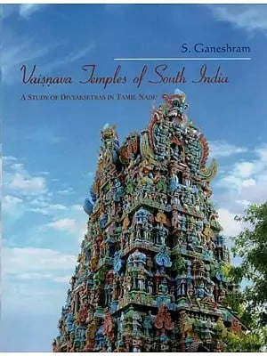 Vaisnava Temples of South India- A Study of Divyaksetras in Tamil Nadu