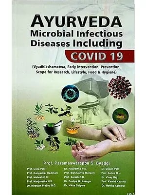 Ayurveda Microbial Infectious Diseases Including Covid 19- Vyadhikshamatwa, Early Intervention, Prevention, Scope for Research, Life Style, Food & Hygiene