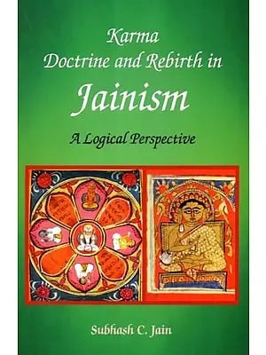 Karma Doctrine - Rebirth in Jainism- A Logical Perspective