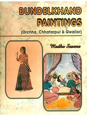 Bundelkhand Paintings (Orchha, Chhatarpur & Gwalior)