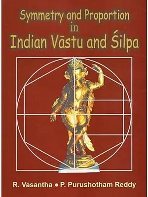 Symmetry and Proportion in Indian Vastu and Silpa