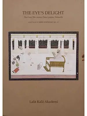 The Eye's Delight: The Great 18th Century Pahari Painter, Nainsukh (Lalit Kala Series Portfolio No. 41)